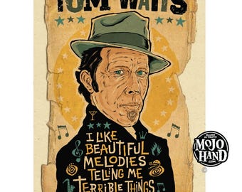 May include: A vintage-style poster featuring Tom Waits. The illustration shows Waits wearing a fedora and a dark coat with text that reads "I Like Beautiful Melodies Telling Me Terrible Things." The poster has a distressed, aged appearance.