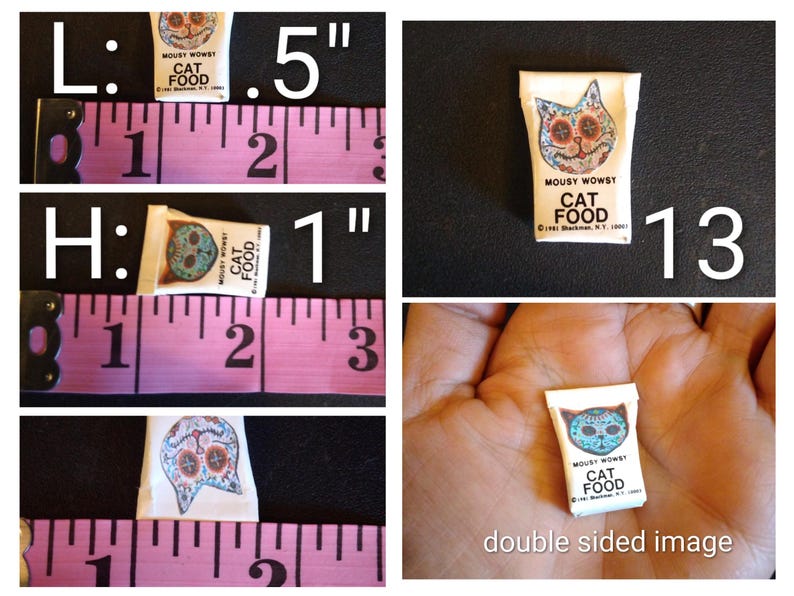 May include: A miniature cat food bag, measuring 0.5 inches long and 1 inch high, features a colorful cat illustration with the text "MOUSY WOWSY CAT FOOD". The image is a double-sided image.