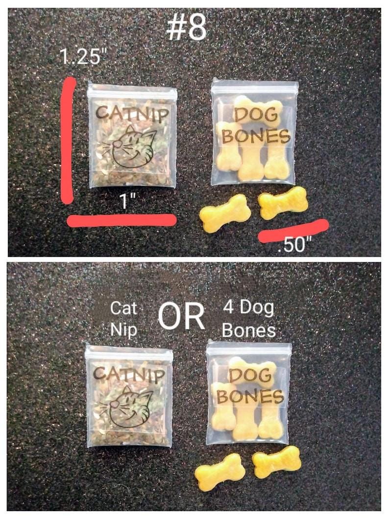 May include: Two small clear plastic bags, one labeled "CATNIP" with a cat graphic, the other "DOG BONES" with bone-shaped treats. The catnip bag is 1.25" tall and 1" wide. The dog bones are .50" long. The image also says "Cat Nip OR 4 Dog Bones".
