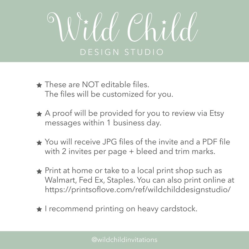 May include: A green and white graphic with the text "Wild Child Design Studio" and information about printable invitations. The text states that the files are not editable, a proof will be provided, and the files will be printed on heavy cardstock.