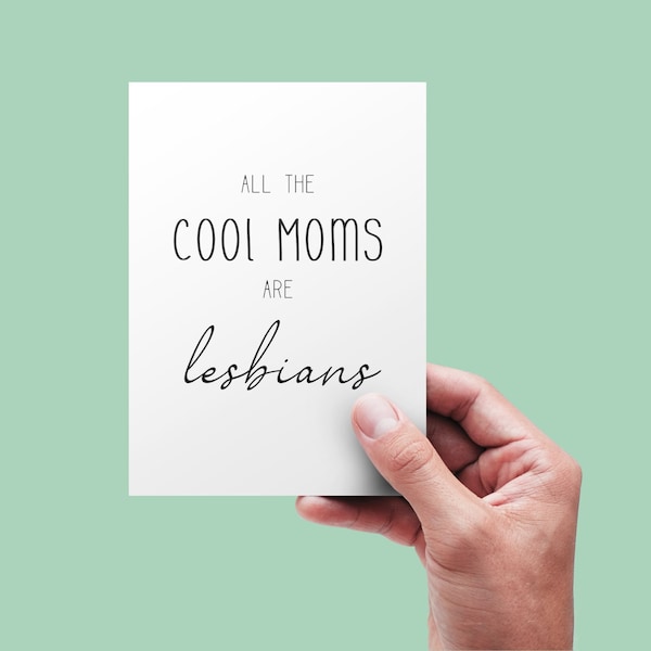 Lesbian Moms, All the cool Moms are lesbians, LGBT, Card for Mom, Funny Mother's Birthday Card