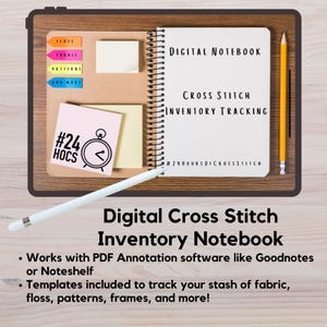 May include: A digital notebook with a white cover and a spiral binding. The cover has the text "Digital Notebook" and "Cross Stitch Inventory Tracking" written on it. There are sticky notes on the notebook with the words "Floss", "Fabric", "Patterns", and "And More". There is a yellow pencil and a white stylus next to the notebook. The text "#24HOURSOICROSSSTITCH" is written at the bottom of the notebook.