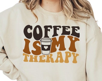 Coffee is My Therapy Sweatshirt, Custom Sweatshirt for Coffee Lover, Coffee Addict Sweatshirt, Mom Life Hoodie, Birthday Gift, S3748