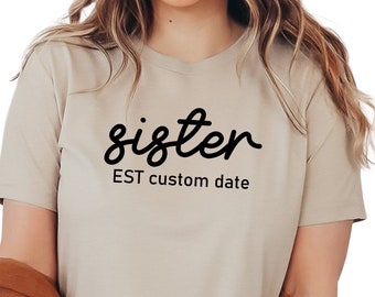 Sister Est 2024 Shirt, Soon to be Sister Shirt, Pregnancy Announcement Shirt, Custom Date Shirt, Cute Sister Birthday Gift