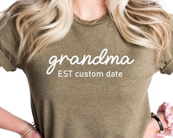 Grandma Est 2024 Shirt, Pregnancy Reveal Shirt, Custom Date Shirt, Gift for Grandma 2024, Mothers Day Gift, Est Date Grandma Shirt