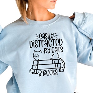 Easily Distracted by Cats and Books Sweatshirt, Custom Hoodie for Book Lover, Cat Lover Sweatshirt, Cat Mom Hoodie, Christmas Gift, S3105