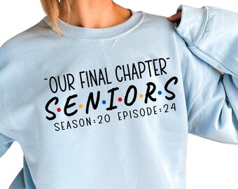 Our Final Chapter Seniors 2024 Sweatshirt, Friends Senior Sweatshirt, Graduating in 2024 Hoodie, High School College Sweatshirt, S3724