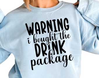 Cruise Drinking Hoodie, I Bought the Drink Package Sweatshirt, Funny Saying Sweatshirt, Cruise Trip Shirt, S3747