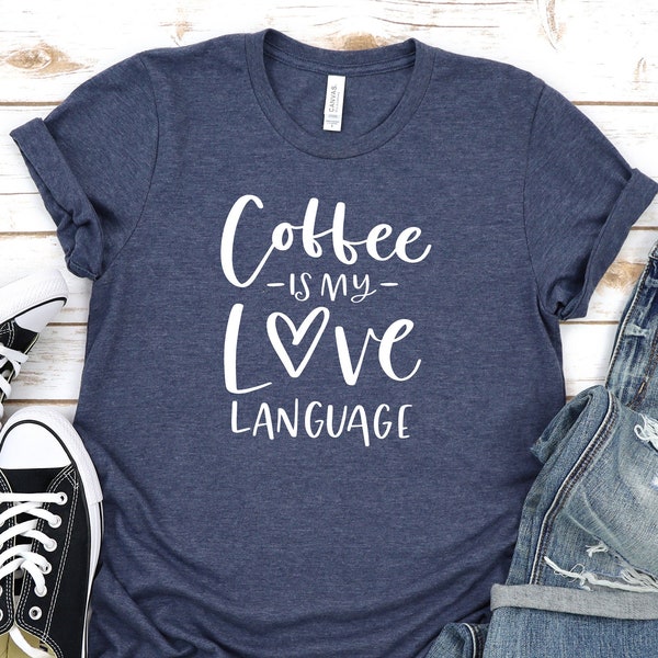 Coffee is My Love Language Shirt. Gift for Coffee Lovers.