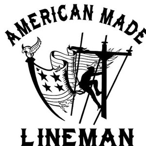May include: Black and white illustration of a lineman climbing a utility pole with an American flag waving in the background. The text "AMERICAN MADE LINEMAN" is written in a bold, stylized font.