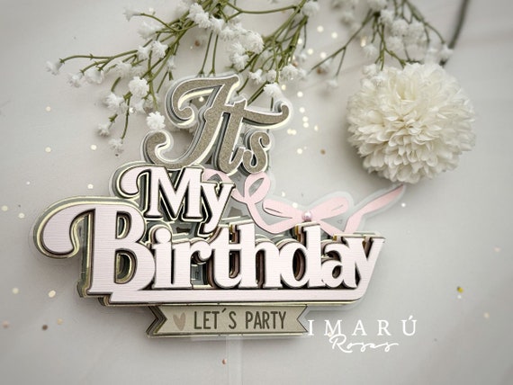 Caketopper Its my birthday, en svg y studio, plantilla de corte para cameo y cricut, incluye todo el diseño