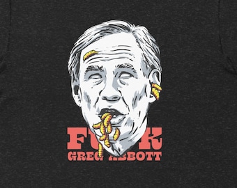 F*ck Greg Abbott T-Shirt
