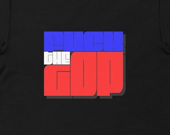 F*CK THE GOP - Graphic Tee