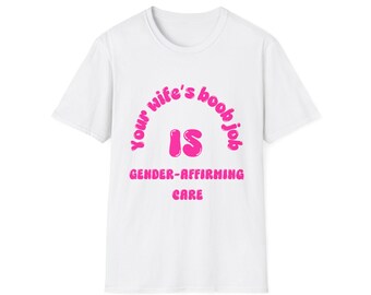 Your Wife's Boob Job shirt | Feminist Trans Pride Statement Tee