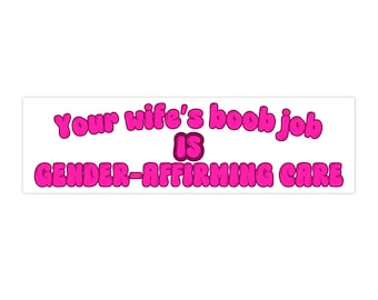 Your wife's boob job is gender-affirming care bumper sticker | Trans Pride, Pink Retro Text