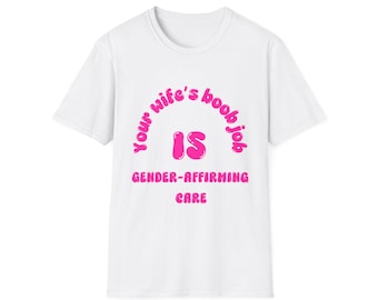 Your Wife's Boob Job shirt | Feminist Trans Pride Statement Tee