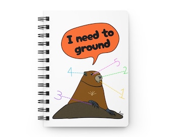 Grounding Groundhog Illustration Spiral Bound Journal | I Need To Ground, Cute Animal Notebook