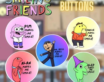 Smiling Friends Handmade Buttons- Pim, Charlie, Alan (Allan), Glep, and Mr. Boss