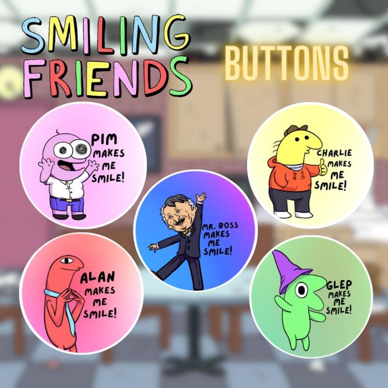 Smiling Friends Handmade Buttons- Pim, Charlie, Alan (Allan), Glep, and Mr. Boss Full Group
