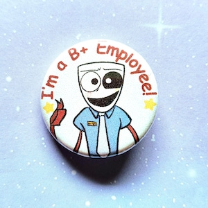 K&ouml;nnte beinhalten: Ein runder Button mit einer Comicfigur in einem blauen Hemd und Krawatte. Der Text "I'm a B+ Employee!" ist in Rot um die Figur gedruckt. Zwei gelbe Sterne befinden sich auf dem Button.