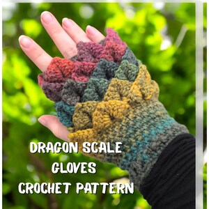 May include: Fingerless dragon scale gloves in a variety of colours including red, purple, green, and yellow. The gloves are displayed on a hand against a blurred green background. Text on the image reads "DRAGON SCALE GLOVES CROCHET PATTERN."