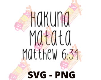 Hakuna Matata Matthew 6:34 No worries SVG PNG