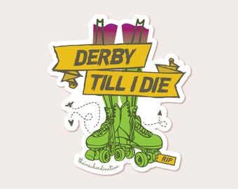 May include: Green roller skates with yellow wheels and black laces. The skates have a yellow banner with the text "Derby Till I Die" and a small RIP tag.