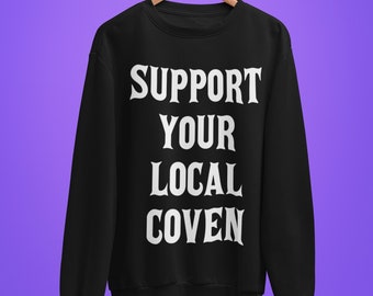 Support Your Local Coven Sweatshirt - Witchy Halloween Clothing
