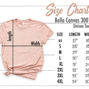 May include: A light pink Bella Canvas 3001 Unisex Tee, with a size chart showing length and width measurements in inches. Sizes range from XS (27" length, 16.5" width) to 4XL (34" length, 30" width).