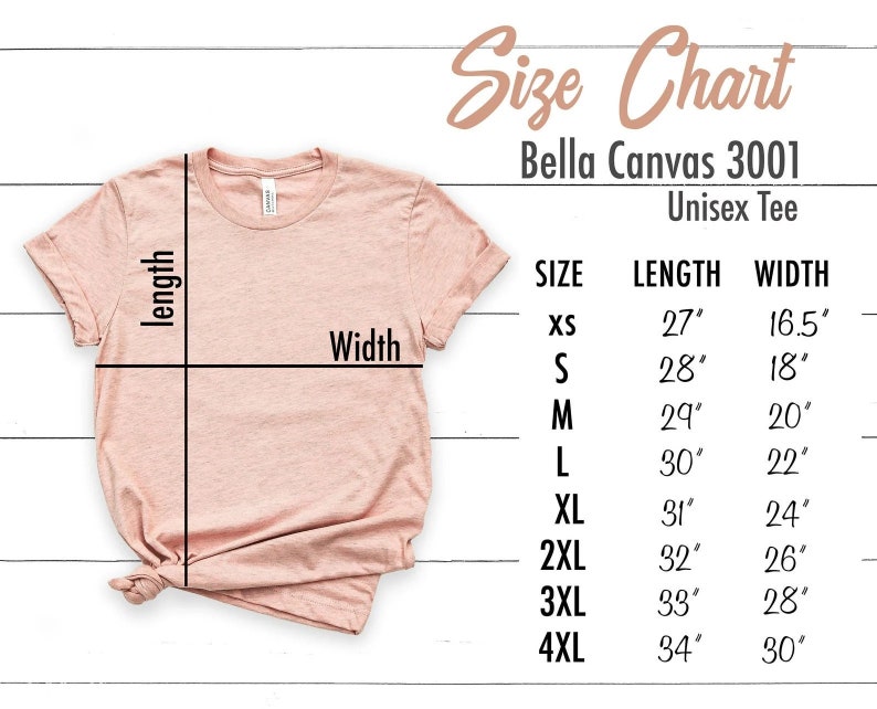May include: A light pink Bella Canvas 3001 Unisex Tee, with a size chart showing length and width measurements in inches. Sizes range from XS (27" length, 16.5" width) to 4XL (34" length, 30" width).