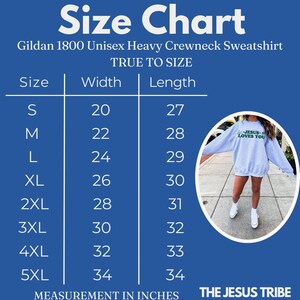 May include: Size chart for a Gildan 1800 Unisex Heavy Crewneck Sweatshirt. The chart shows the width and length measurements in inches for sizes S through 5XL.  The text "TRUE TO SIZE" is printed above the chart.  The text "THE JESUS TRIBE" is printed below the chart.