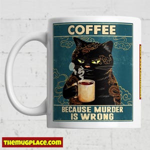 Koffie omdat moord verkeerd is kattenmok | Grappig koffiecadeau | Grumpy Cat-beker | Donkere humor op kantoor | Keramische mok van 11 oz