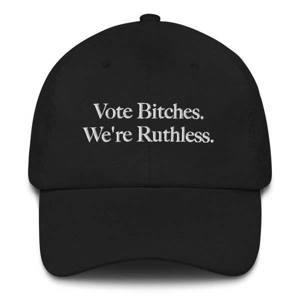 Vote Bitches We're Ruthless Hat, RBG Pro Roe v Wade 1973 Embroidered Black Dad Cap