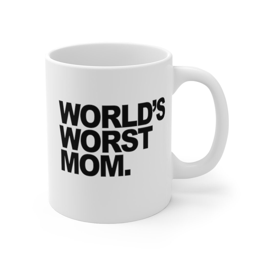 Worlds Worst Mom Mug, Funny Mothers Day Gifts, Bad Mom Joke Mugs