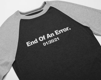 End Of An Error T-Shirt Biden Harris Inauguration Day 3/4 Raglan Tee Shirt