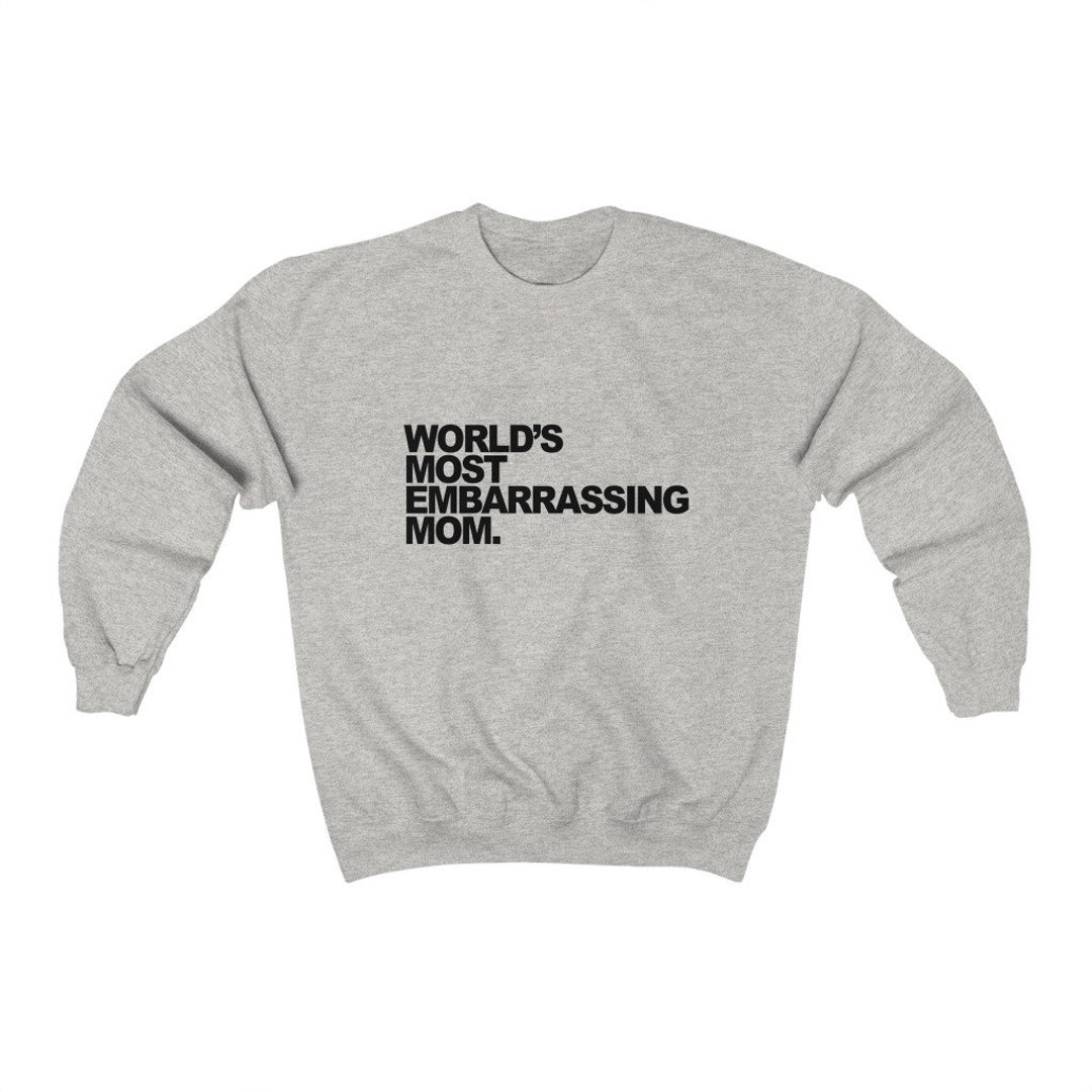 Worlds Most Embarrassing Mom Shirt Funny Mothers Day Gifts - Etsy
