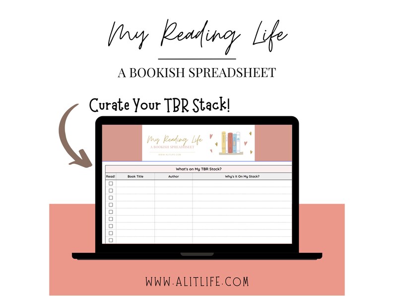May include: A laptop screen displaying a spreadsheet titled "My Reading Life: A Bookish Spreadsheet". The spreadsheet has columns for "Read", "Book Title", "Author", "What's on My TBR Stack?", and "Why's It On My Stack?". The spreadsheet is designed to help people curate their "to be read" book list.