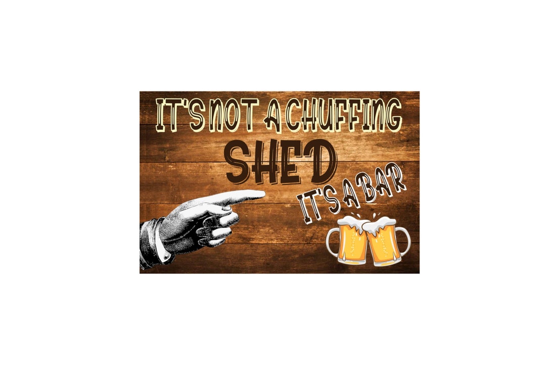 Metal Sign Its Not a Chuffing Shed Its a Bar Wall Plaque Etsy