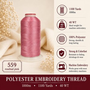 May include: A spool of rosebud pink polyester embroidery thread labeled 559. The product features 1100 yards or 1000 meters of 40 WT thread. Text on the image highlights 100% polyester composition, colorfast properties, and machine embroidery use.