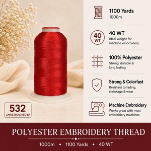 May include: A spool of Christmas red polyester embroidery thread labeled 532. The image includes text specifying 1100 yards, 1000m, 40 WT, 100% polyester, strong and colorfast properties, and compatibility with machine embroidery equipment.