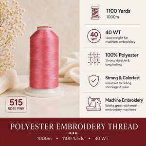 May include: A spool of rose pink polyester embroidery thread labeled 515. The text indicates 1100 yards, 40 WT, 100% polyester, strong and colorfast, and machine embroidery. The bottom text reads POLYESTER EMBROIDERY THREAD 1000m 1100 Yards 40 WT.