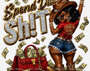 Spend Dat Sh!T Country Girl PNG | Luxury Cowgirl | Black Girl Western | Glitter Money | T-Shirt Design | Sublimation | Digital Download  PNG