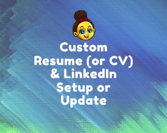 Custom Resume (or CV) and LinkedIn Setup or Update