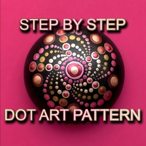 May include: A black, round stone with a detailed dot art pattern in pink, gold, and copper colors. The text "STEP BY STEP" and "DOT ART PATTERN" are displayed in a gold font with a shadow effect, set against a vibrant pink background.