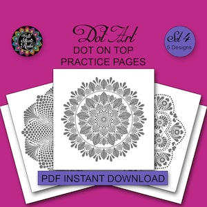 May include: A set of five printable dot art mandala designs, labeled "Dot Art, Dot on Top Practice Pages, Set 4, 5 Designs". The designs are black and white and feature intricate patterns of dots.