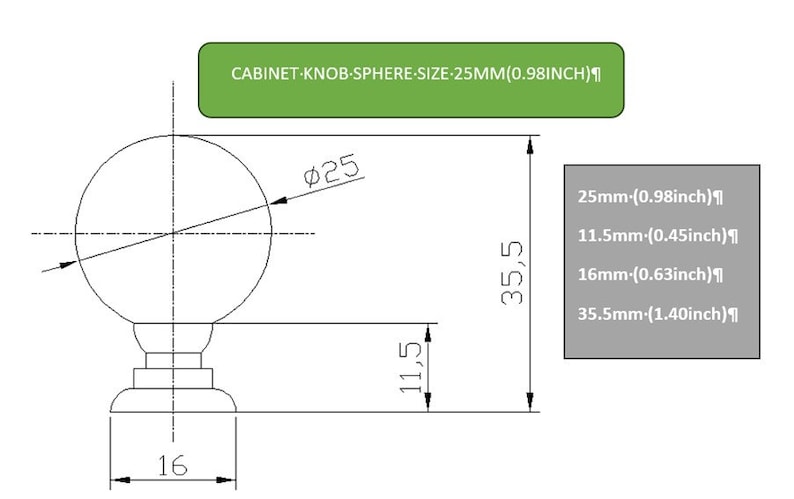 May include: A round cabinet knob with a 25mm (0.98 inch) diameter sphere. The knob is made of metal and has a silver finish. The knob is 35.5mm (1.40 inch) tall and 11.5mm (0.45 inch) wide. The knob is 16mm (0.63 inch) in diameter at the base.