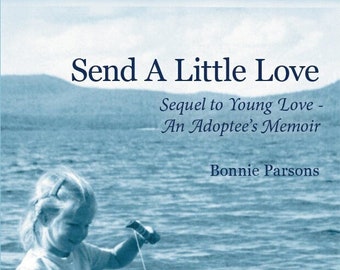 Hardcover - Send a Little Love — Sequel to Young Love: An Adoptee's Memoir by Bonnie Parsons; Handmade Bookmark; Free Shipping!