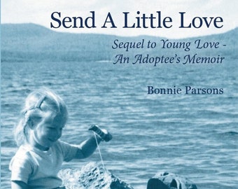 Paperback- Send a Little Love — Sequel to Young Love: An Adoptee's Memoir by Bonnie Parsons; Handmade Bookmark; Free Shipping!