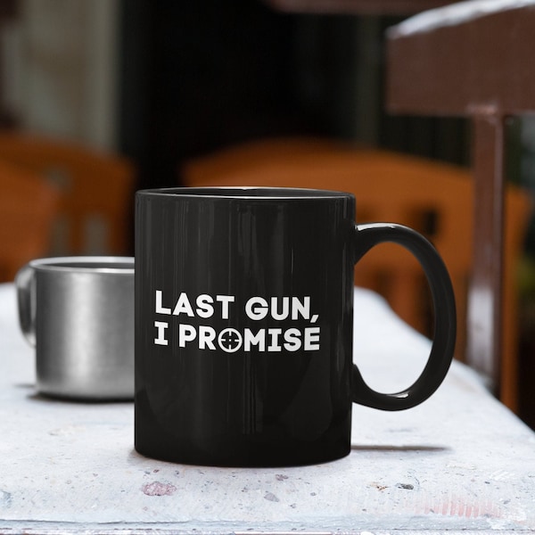 Gun Gift Gun Lover Coffee Mug Gift for Gun Lover Black Gun Mug for Dad Funny Gun Mug  Gift for Him, Last Gun I Promise, Gun Collector