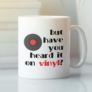 Vinyl Music Mug But Have You Heard It On Vinyl Record Album Coffee Mug Vintage Gift Old School Music Gift for Him, Music Lover Mug